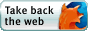 take back the web rediscover the web get firefox safer faster better